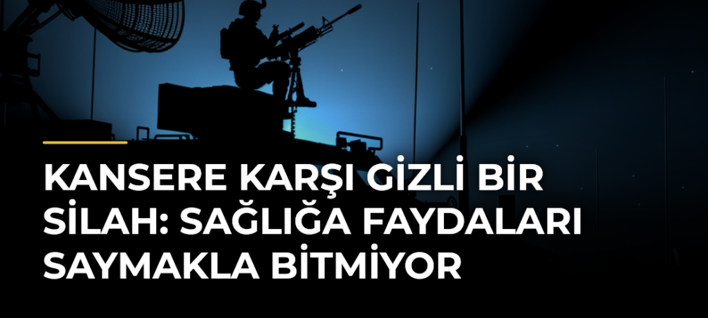 Kansere Karşı Gizli Bir Silah: Sağlığa Faydaları Saymakla Bitmiyor