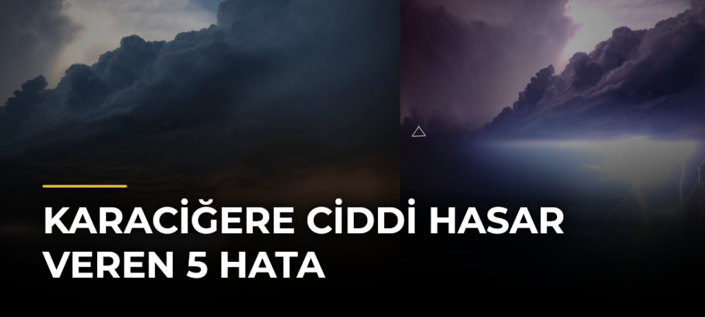 Karaciğere Ciddi Hasar Veren 5 Hata