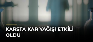 Karsta Kar Yağışı Etkili Oldu