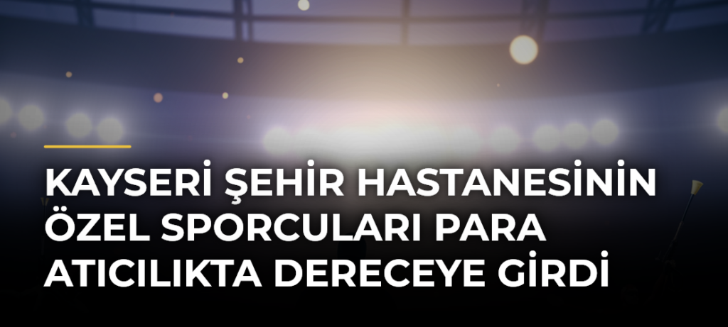 Kayseri Şehir Hastanesinin Özel Sporcuları Para Atıcılıkta Dereceye Girdi