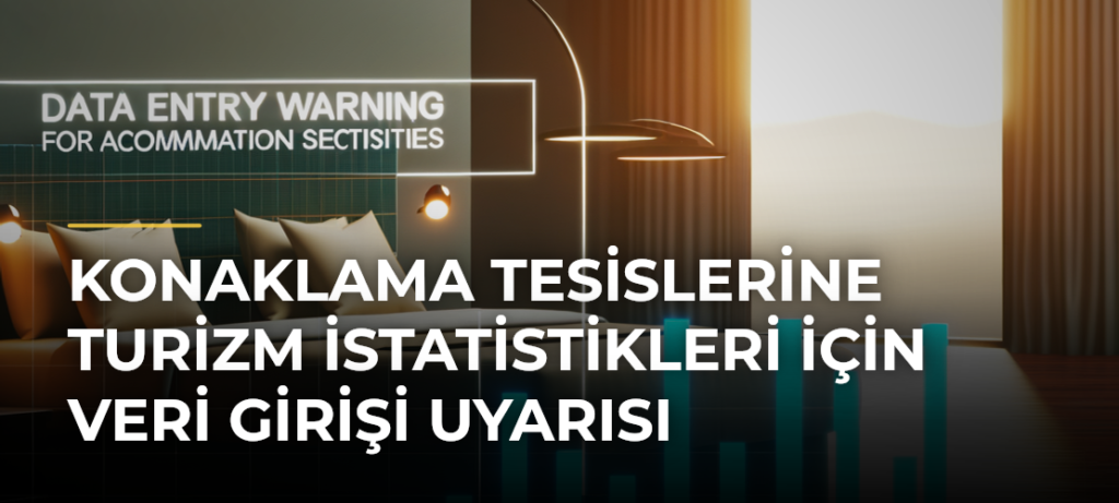 Konaklama tesislerine turizm istatistikleri için veri girişi uyarısı