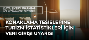 Konaklama tesislerine turizm istatistikleri için veri girişi uyarısı