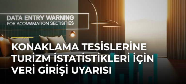 Konaklama tesislerine turizm istatistikleri için veri girişi uyarısı