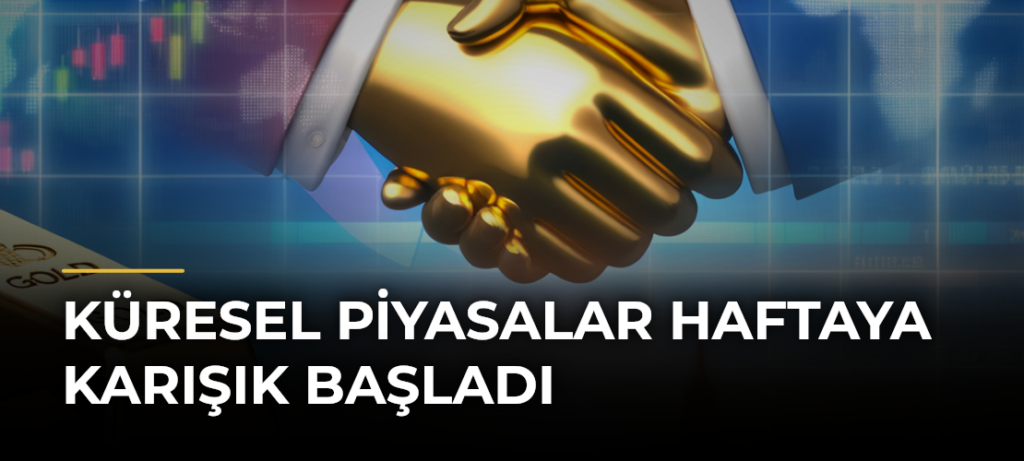 Küresel Piyasalar Haftaya Karışık Başladı