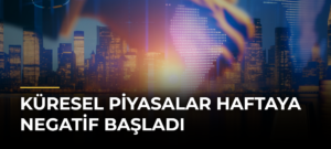 Küresel Piyasalar Haftaya Negatif Başladı