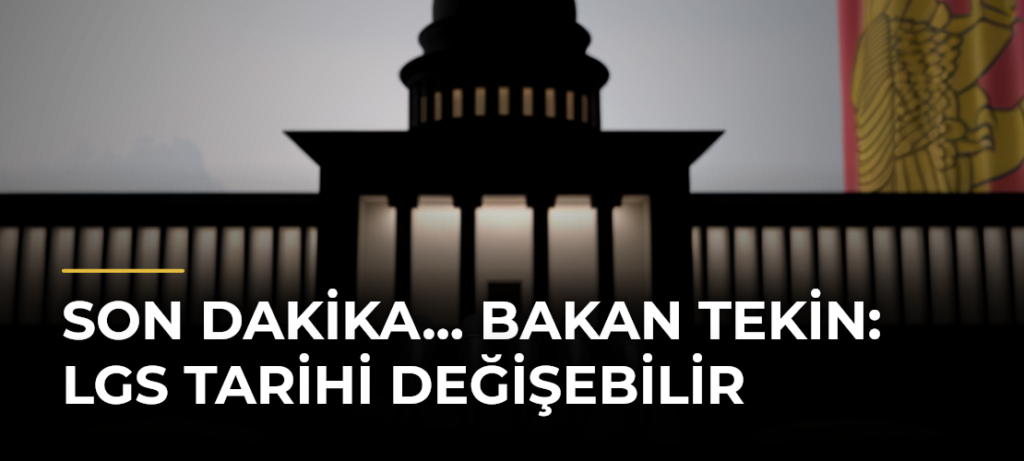 Son dakika… Bakan Tekin: LGS tarihi değişebilir