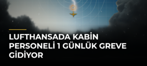 Lufthansada kabin personeli 1 günlük greve gidiyor