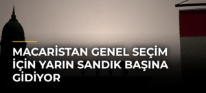 Macaristan genel seçim için yarın sandık başına gidiyor