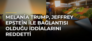 Melania Trump, Jeffrey Epstein ile bağlantısı olduğu iddialarını reddetti