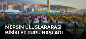 Mersin Uluslararası Bisiklet Turu başladı