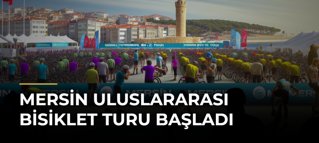 Mersin Uluslararası Bisiklet Turu başladı