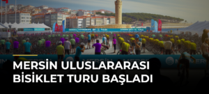 Mersin Uluslararası Bisiklet Turu başladı