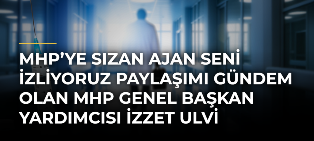 MHP’ye Sızan Ajan Seni İzliyoruz Paylaşımı Gündem Olan MHP Genel Başkan Yardımcısı İzzet Ulvi Yönter, Görevinden İstifa Etti