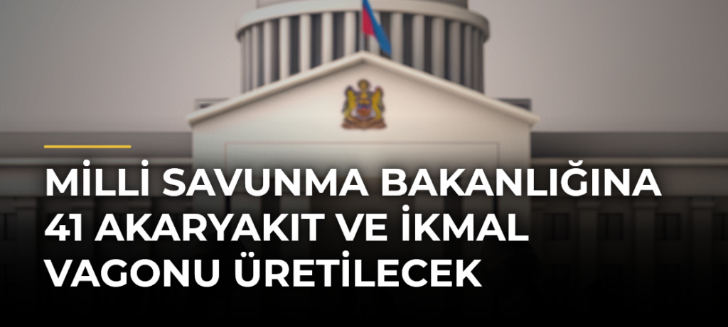 Milli Savunma Bakanlığına 41 akaryakıt ve ikmal vagonu üretilecek