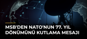 MSB’den NATO’nun 77. yıl dönümünü kutlama mesajı