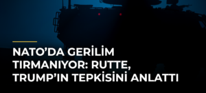 NATO’da gerilim tırmanıyor: Rutte, Trump’ın tepkisini anlattı