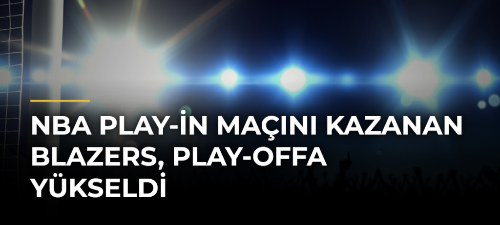 NBA play-in maçını kazanan Blazers, play-offa yükseldi