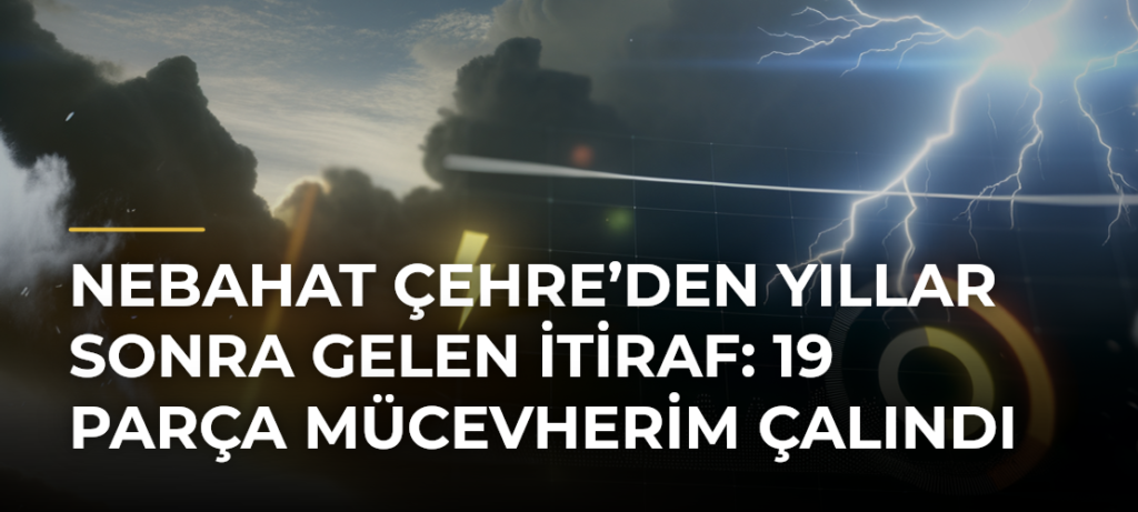 Nebahat Çehre’den Yıllar Sonra Gelen İtiraf: 19 Parça Mücevherim Çalındı
