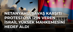 Netanyahu, savaş karşıtı protestoya izin veren İsrail Yüksek Mahkemesini hedef aldı
