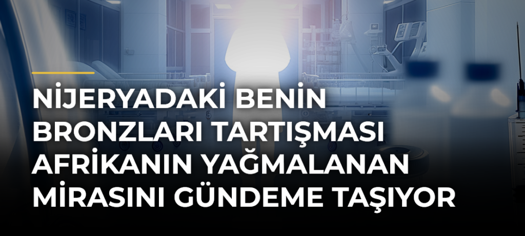 Nijeryadaki Benin Bronzları Tartışması Afrikanın Yağmalanan Mirasını Gündeme Taşıyor