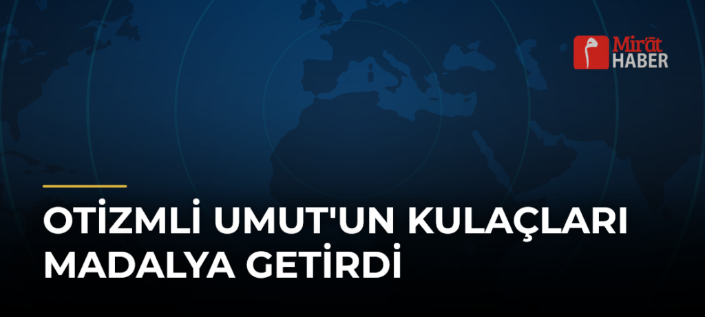 Otizmli Umut’un Kulaçları Madalya Getirdi