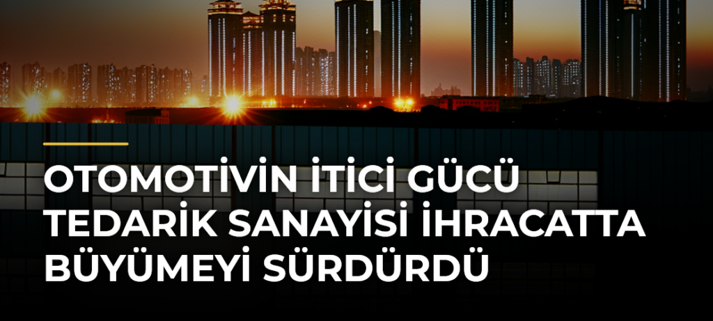 Otomotivin İtici Gücü Tedarik Sanayisi İhracatta Büyümeyi Sürdürdü