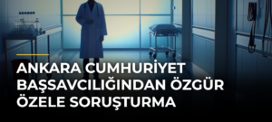 Ankara Cumhuriyet Başsavcılığından Özgür Özele soruşturma