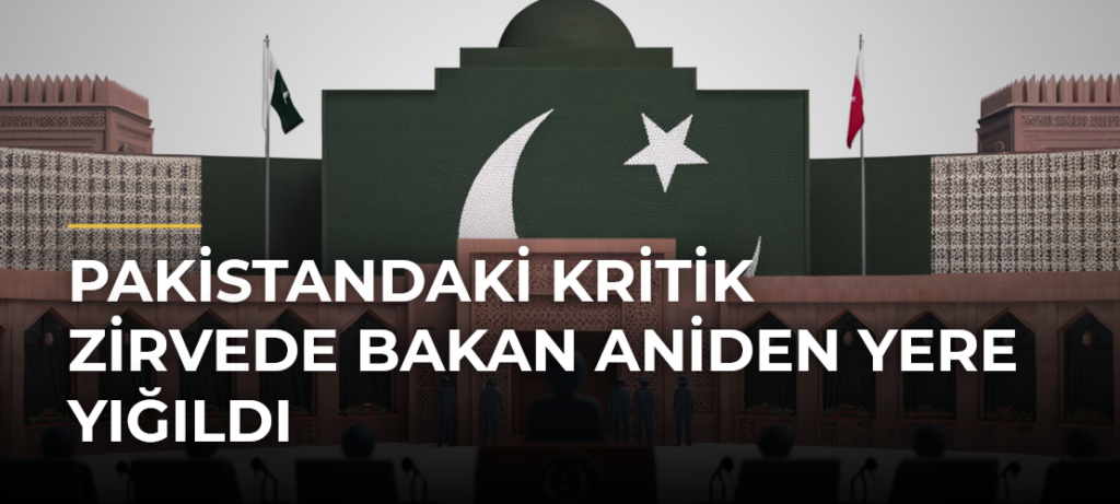 Pakistandaki kritik zirvede Bakan aniden yere yığıldı