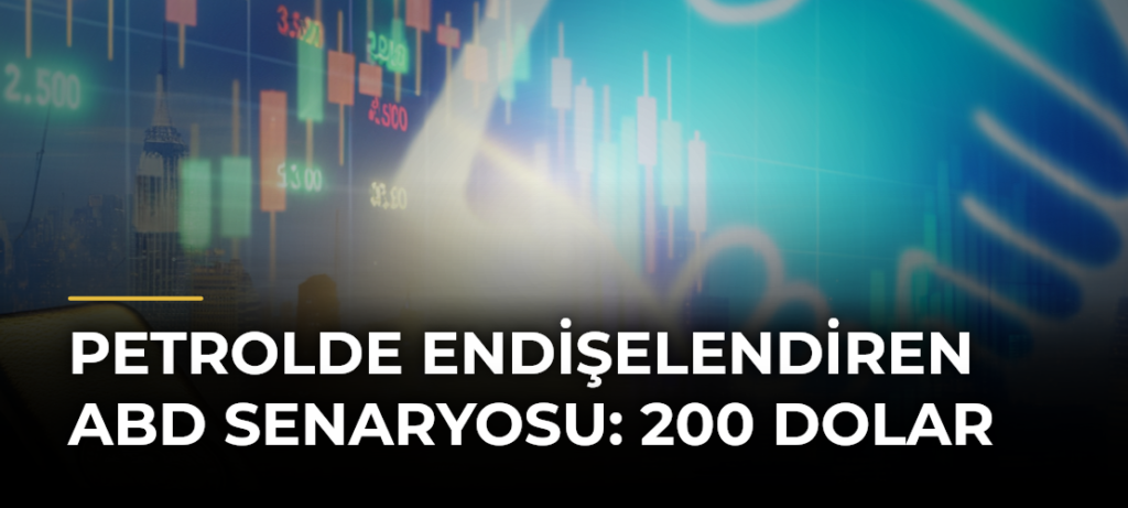 Petrolde endişelendiren ABD senaryosu: 200 dolar