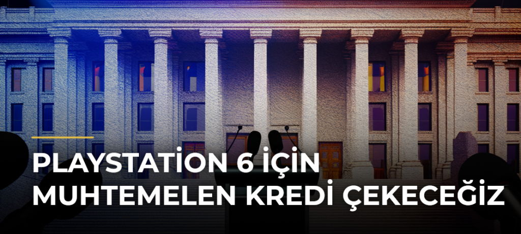 PlayStation 6 İçin Muhtemelen Kredi Çekeceğiz