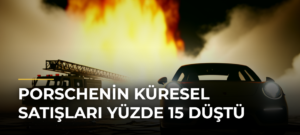 Porschenin Küresel Satışları Yüzde 15 Düştü