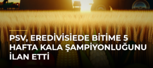 PSV, Eredivisiede Bitime 5 Hafta Kala Şampiyonluğunu İlan Etti