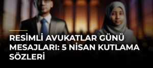 Resimli Avukatlar Günü mesajları: 5 Nisan kutlama sözleri