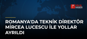 Romanya’da Teknik Direktör Mircea Lucescu ile Yollar Ayrıldı