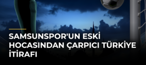 Samsunspor’un Eski Hocasından Çarpıcı Türkiye İtirafı