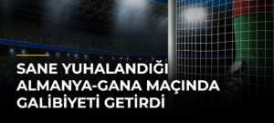 Sane yuhalandığı Almanya-Gana maçında galibiyeti getirdi