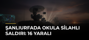 Şanlıurfada Okula Silahlı Saldırı: 16 Yaralı