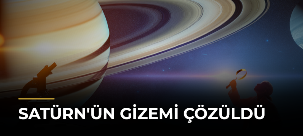 Satürn’ün Gizemi Çözüldü