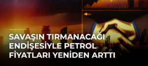 Savaşın Tırmanacağı Endişesiyle Petrol Fiyatları Yeniden Arttı