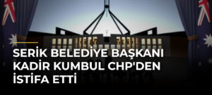 Serik Belediye Başkanı Kadir Kumbul CHP’den İstifa Etti