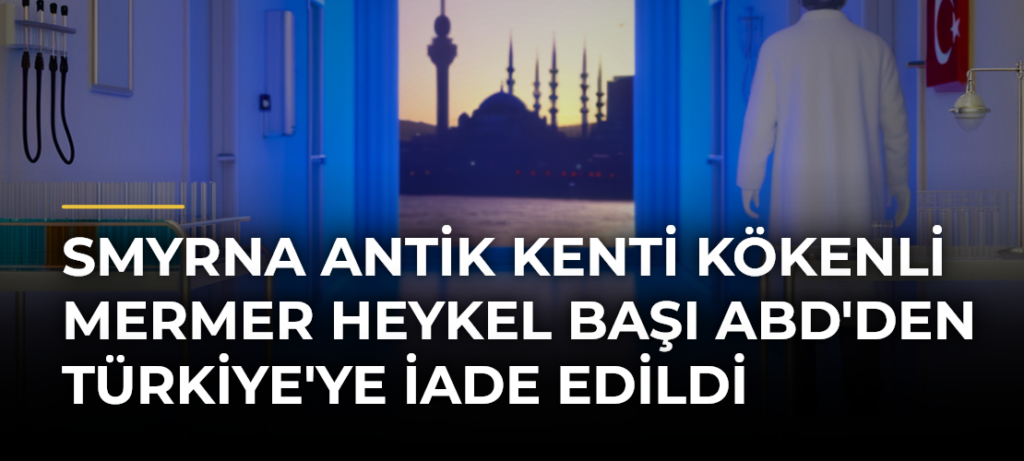 Smyrna Antik Kenti kökenli mermer heykel başı ABD’den Türkiye’ye iade edildi