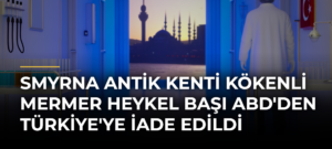 Smyrna Antik Kenti kökenli mermer heykel başı ABD’den Türkiye’ye iade edildi