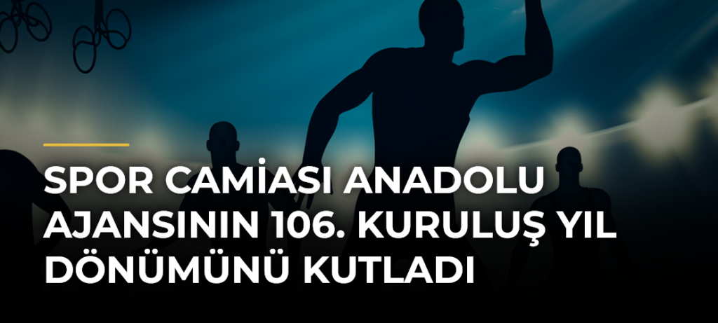 Spor camiası Anadolu Ajansının 106. kuruluş yıl dönümünü kutladı