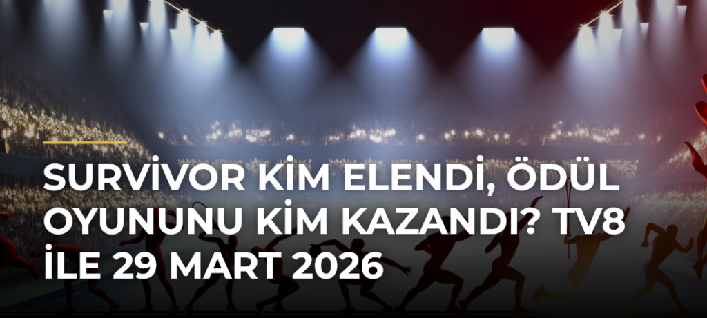 Survivor kim elendi, ödül oyununu kim kazandı? TV8 ile 29 Mart 2026