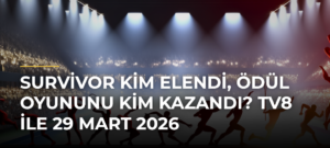 Survivor kim elendi, ödül oyununu kim kazandı? TV8 ile 29 Mart 2026