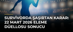 Survivorda Şaşırtan Karar: 22 Mart 2026 Eleme Düellosu Sonucu