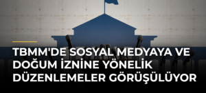 TBMM’de sosyal medyaya ve doğum iznine yönelik düzenlemeler görüşülüyor