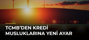 TCMB’den Kredi Musluklarına Yeni Ayar