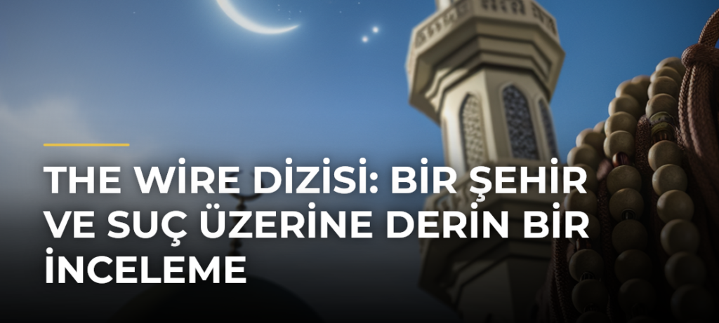 The Wire Dizisi: Bir Şehir ve Suç Üzerine Derin Bir İnceleme