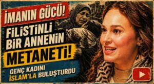 Filistinli Anne: Genç Kadını İslam’la Buluşturdu